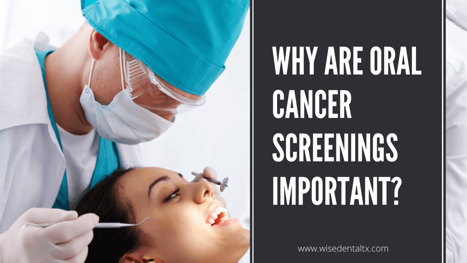 Why Are Oral Cancer Screenings Important? - Wise Dental